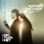 Không Thể Chạm Được Em