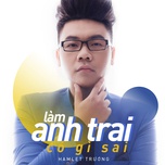 Làm Anh Trai Có Gì Sai