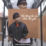 Dù Đúng Dù Sai Anh Vẫn Yêu