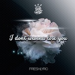 I Don't Wanna Lose You