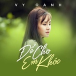 Để Cho Em Khóc (Vali Tình Yêu OST)