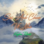 Sao Anh Chưa Về Nhà (Kayhin Remix)